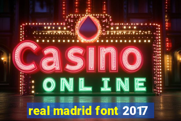 real madrid font 2017